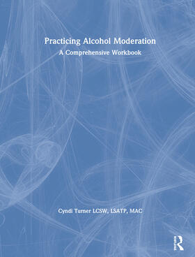 Turner |  Practicing Alcohol Moderation | Buch |  Sack Fachmedien
