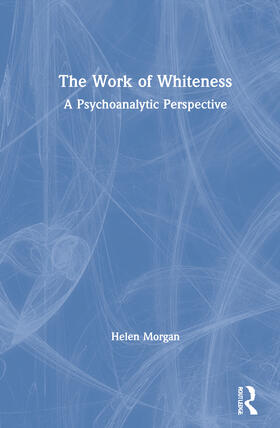 Morgan |  The Work of Whiteness | Buch |  Sack Fachmedien