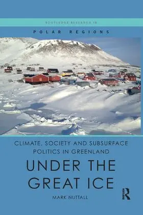 Nuttall |  Climate, Society and Subsurface Politics in Greenland | Buch |  Sack Fachmedien