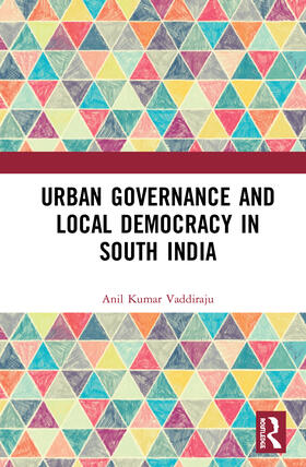 Kumar Vaddiraju |  Urban Governance and Local Democracy in South India | Buch |  Sack Fachmedien