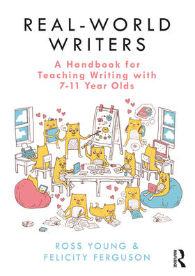 Ferguson / Young |  Real-World Writers: A Handbook for Teaching Writing with 7-11 Year Olds | Buch |  Sack Fachmedien