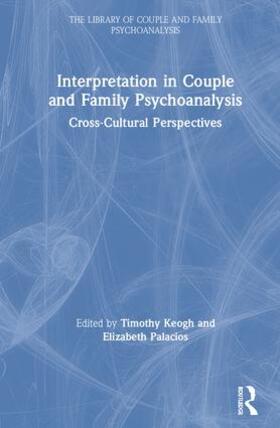 Keogh / Palacios |  Interpretation in Couple and Family Psychoanalysis | Buch |  Sack Fachmedien