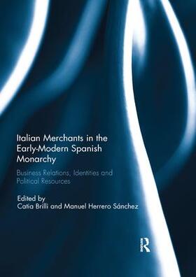 Brilli / Herrero Sánchez |  Italian Merchants in the Early-Modern Spanish Monarchy | Buch |  Sack Fachmedien