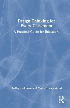 Goldman / Zielezinski |  Design Thinking for Every Classroom | Buch |  Sack Fachmedien