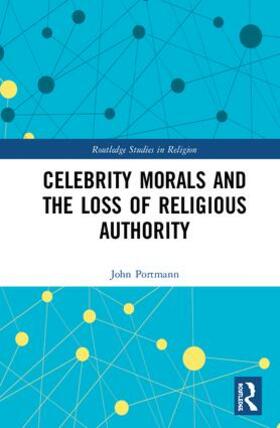 Portmann |  Celebrity Morals and the Loss of Religious Authority | Buch |  Sack Fachmedien