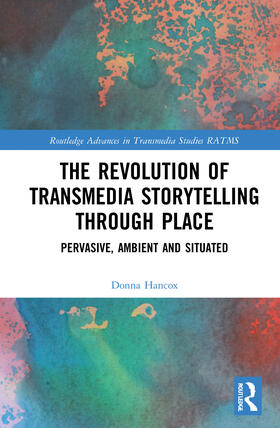 Hancox |  The Revolution in Transmedia Storytelling through Place | Buch |  Sack Fachmedien