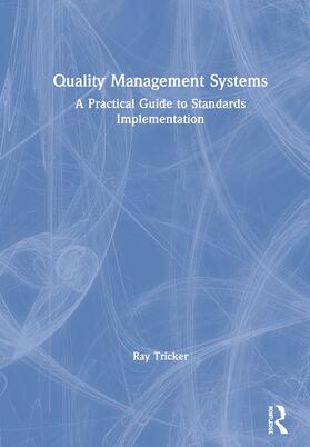 Tricker |  Quality Management Systems: A Practical Guide to Standards Implementation | Buch |  Sack Fachmedien