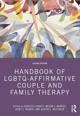 Bigner / Harvey / Wetchler |  Handbook of LGBTQ-Affirmative Couple and Family Therapy | Buch |  Sack Fachmedien
