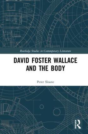 Sloane |  David Foster Wallace and the Body | Buch |  Sack Fachmedien