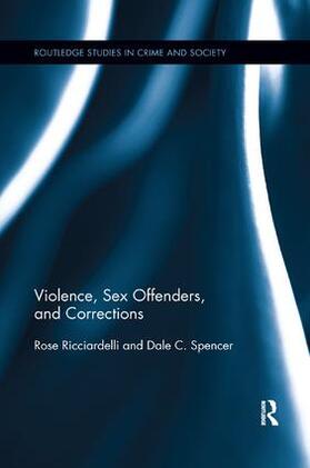 Ricciardelli / Spencer |  Violence, Sex Offenders, and Corrections | Buch |  Sack Fachmedien