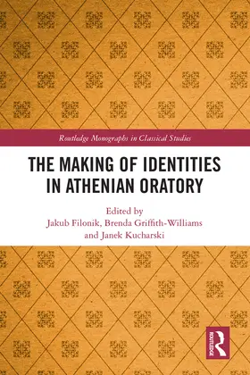 Filonik / Griffith-Williams / Kucharski |  The Making of Identities in Athenian Oratory | Buch |  Sack Fachmedien