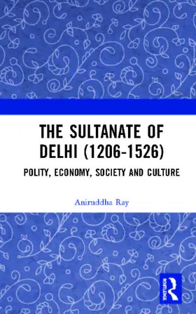 Ray |  The Sultanate of Delhi (1206-1526) | Buch |  Sack Fachmedien