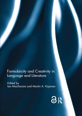 MacKenzie / Kayman |  Formulaicity and Creativity in Language and Literature | Buch |  Sack Fachmedien