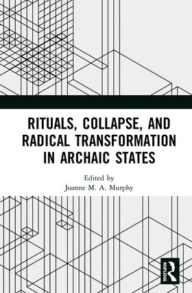 Murphy |  Rituals, Collapse, and Radical Transformation in Archaic States | Buch |  Sack Fachmedien