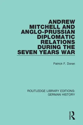 Doran |  Andrew Mitchell and Anglo-Prussian Diplomatic Relations During the Seven Years War | Buch |  Sack Fachmedien