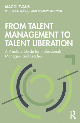 Rothwell / Evans / Arnold |  From Talent Management to Talent Liberation | Buch |  Sack Fachmedien