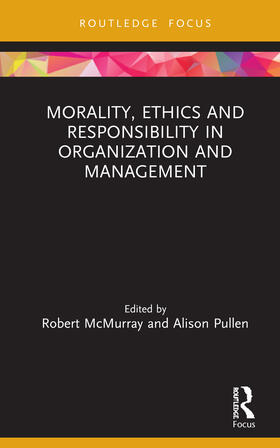 McMurray / Pullen |  Morality, Ethics and Responsibility in Organization and Management | Buch |  Sack Fachmedien