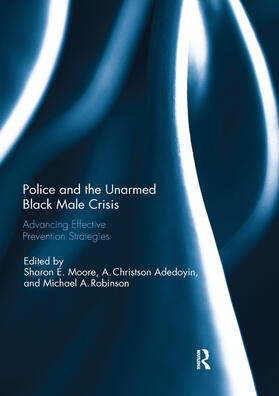 Moore / Adedoyin / Robinson |  Police and the Unarmed Black Male Crisis | Buch |  Sack Fachmedien