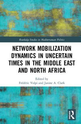 Volpi / Clark |  Network Mobilization Dynamics in Uncertain Times in the Middle East and North Africa | Buch |  Sack Fachmedien