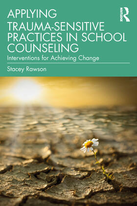 Rawson |  Applying Trauma-Sensitive Practices in School Counseling | Buch |  Sack Fachmedien