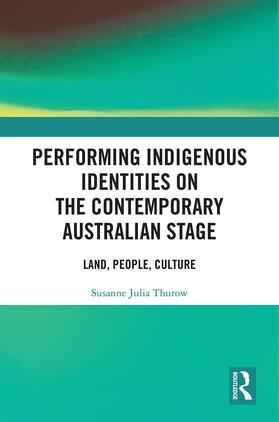 Thurow |  Performing Indigenous Identities on the Contemporary Australian Stage | Buch |  Sack Fachmedien