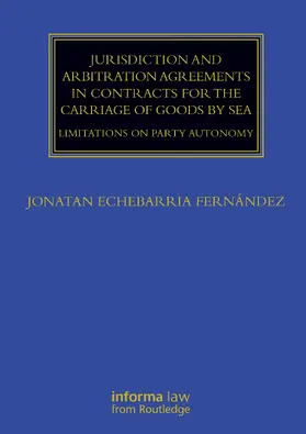 Echebarria Fernandez / Echebarria Fernández |  Jurisdiction and Arbitration Agreements in Contracts for the Carriage of Goods by Sea | Buch |  Sack Fachmedien