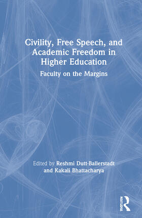 Dutt-Ballerstadt / Bhattacharya |  Civility, Free Speech, and Academic Freedom in Higher Education | Buch |  Sack Fachmedien