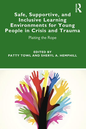 Towl / Hemphill |  Safe, Supportive, and Inclusive Learning Environments for Young People in Crisis and Trauma | Buch |  Sack Fachmedien