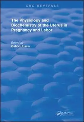 Huszar |  Physiology & Biochemistry Of Uterus In Pregnancy & Labor | Buch |  Sack Fachmedien