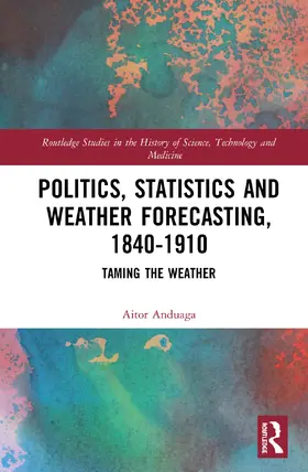 Anduaga |  Politics, Statistics and Weather Forecasting, 1840-1910 | Buch |  Sack Fachmedien