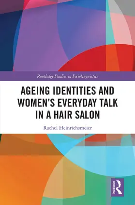 Heinrichsmeier |  Ageing Identities and Women's Everyday Talk in a Hair Salon | Buch |  Sack Fachmedien