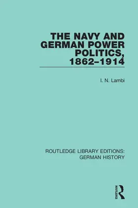 Lambi |  The Navy and German Power Politics, 1862-1914 | Buch |  Sack Fachmedien