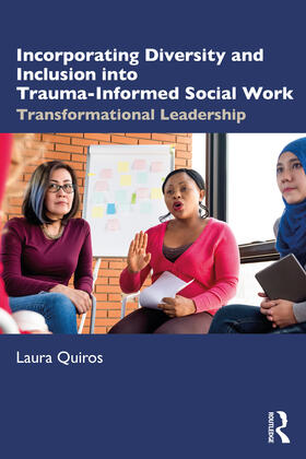 Quiros |  Incorporating Diversity and Inclusion into Trauma-Informed Social Work | Buch |  Sack Fachmedien