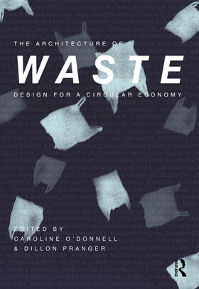 O'Donnell / Pranger |  The Architecture of Waste: Design for a Circular Economy | Buch |  Sack Fachmedien