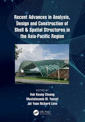 Choong / Liew / Yussof |  Recent Advances in Analysis, Design and Construction of Shell & Spatial Structures in the Asia-Pacific Region | Buch |  Sack Fachmedien