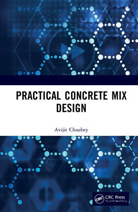 Chaubey |  Practical Concrete Mix Design | Buch |  Sack Fachmedien