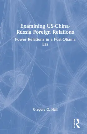 Hall |  Examining US-China-Russia Foreign Relations | Buch |  Sack Fachmedien