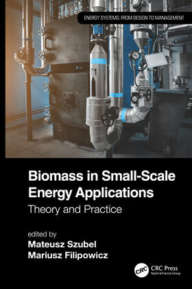 Szubel / Filipowicz |  Biomass in Small-Scale Energy Applications: Theory and Practice | Buch |  Sack Fachmedien