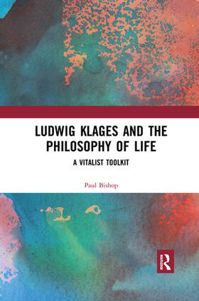 Bishop |  Ludwig Klages and the Philosophy of Life | Buch |  Sack Fachmedien