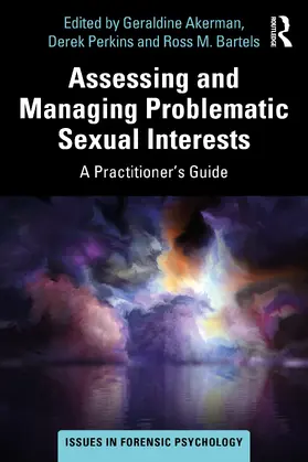 Perkins / Akerman / Bartels |  Assessing and Managing Problematic Sexual Interests | Buch |  Sack Fachmedien