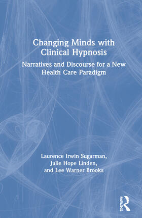 Sugarman / Brooks / Linden |  Changing Minds with Clinical Hypnosis | Buch |  Sack Fachmedien