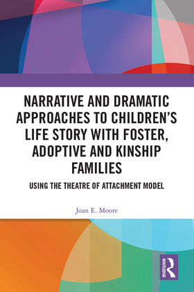 Moore |  Narrative and Dramatic Approaches to Children's Life Story with Foster, Adoptive and Kinship Families | Buch |  Sack Fachmedien