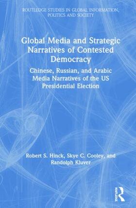 Hinck / Cooley / Kluver |  Global Media and Strategic Narratives of Contested Democracy | Buch |  Sack Fachmedien