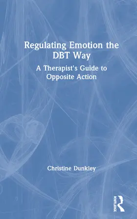 Dunkley |  Regulating Emotion the DBT Way | Buch |  Sack Fachmedien