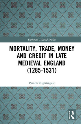 Nightingale |  Mortality, Trade, Money and Credit in Late Medieval England (1285-1531) | Buch |  Sack Fachmedien