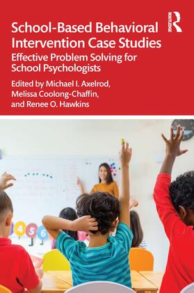 Axelrod / Coolong-Chaffin / Hawkins |  School-Based Behavioral Intervention Case Studies | Buch |  Sack Fachmedien