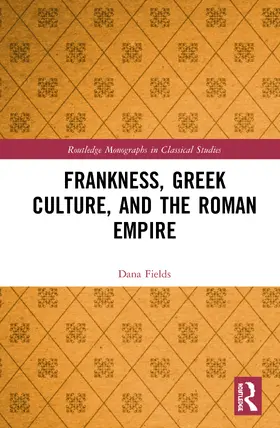 Fields |  Frankness, Greek Culture, and the Roman Empire | Buch |  Sack Fachmedien