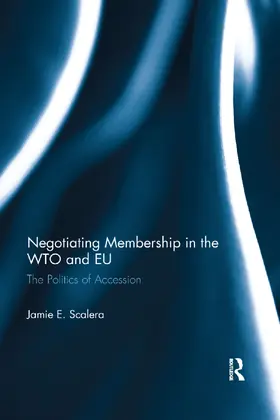 Scalera |  Negotiating Membership in the WTO and EU | Buch |  Sack Fachmedien