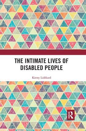 Liddiard |  The Intimate Lives of Disabled People | Buch |  Sack Fachmedien