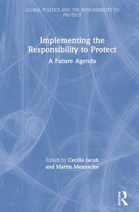 Jacob / Mennecke |  Implementing the Responsibility to Protect | Buch |  Sack Fachmedien